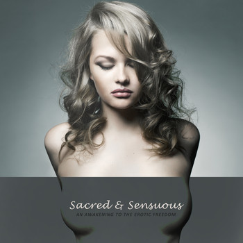 Various Artists - Sacred & Sensuous - An Awakening to the Erotic Freedom