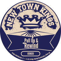 New Town Kings - Pull up & Rewind