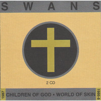 Swans - Children of God/World of Skin