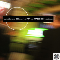 Lidless Sound - The 70 Shadow