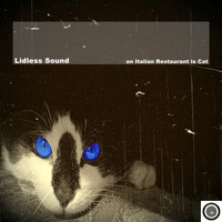 Lidless Sound - An Italian Restaurant Is Cat