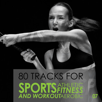 Various Artists - 80 Tracks for Sport Athletic Fitness Aerobic and Workout, Vol. 7