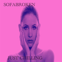 Sofabroken - Just Chilling