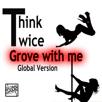 Think Twice - Groove With Me (Global Version)