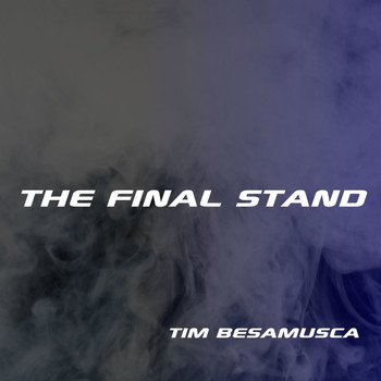 Tim Besamusca - The Final Stand
