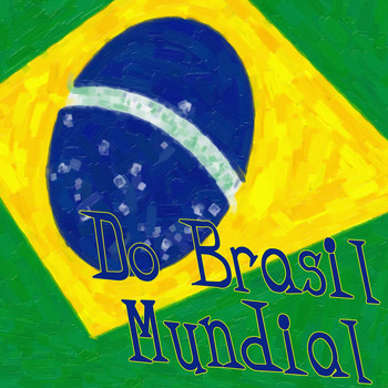 Various Artists - Do Brasil Mundial (Dança Suas Noites Brasileiras Afastado Apoiar o Seu Time de Futebol)