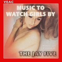 The Jay Five - Music to Watch Girls By