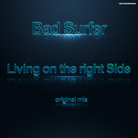 Bad Surfer - Living On the Right Side