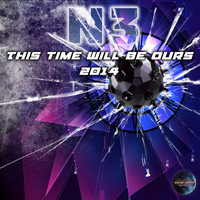 N3 - This Time Will Be Ours 2014