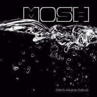 Mosh - Con el Agua al Cuello