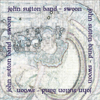 John Sutton Band - Swoon