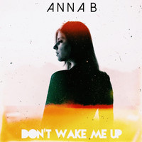 Anna B - Don't Wake Me Up