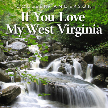 Colleen Anderson - If You Love My West Virginia