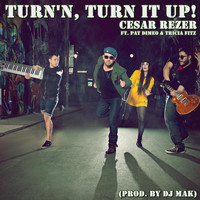 Cesar Rezer - Turn'n, Turn It Up! (feat. Tricia Fitz & Pat Dimeo)