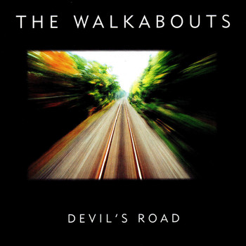 The Walkabouts - Devil's Road (Deluxe Edition)
