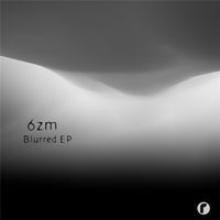 6zm - Blurred EP