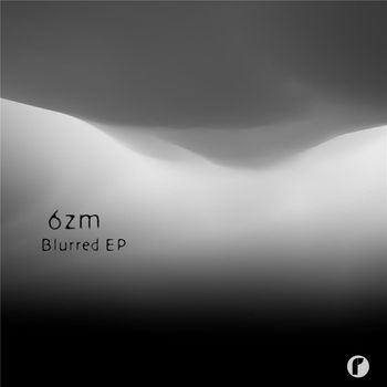 6zm - Blurred EP