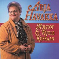 Arja Havakka - Muistot ei kuole koskaan