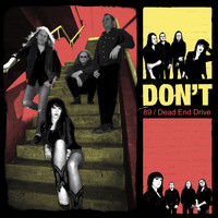 DON'T - 89 / Dead End Drive
