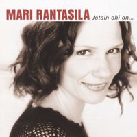 Mari Rantasila - Jotain ohi on ...
