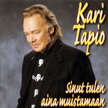 Kari Tapio - Sinut tulen aina muistamaan