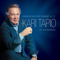 Kari Tapio - Kaikkien aikojen parhaat - 40 klassikkoa Vol 2