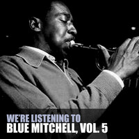 Blue Mitchell - We're Listening to Blue Mitchell, Vol. 5