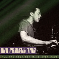 Bud Powell Trio - All the Greatest Hits Ever Made