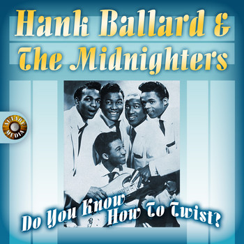 Hank Ballard & The Midnighters - Do You Know How to Twist?