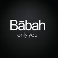 Babah - Only You