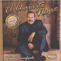 El Charrito Negro - Y Sigue Triunfando