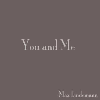 Max Lindemann - You and Me