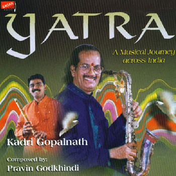 Kadri Gopalnath|Pravin Godkhindi - Yatra