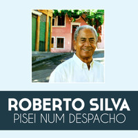 Roberto Silva - Pisei Num Despacho