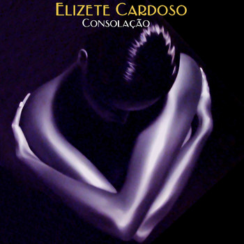 Elizete Cardoso - Consolação