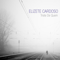 Elizete Cardoso - Triste de Quem