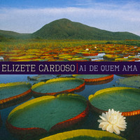 Elizete Cardoso - Ai de Quem Ama