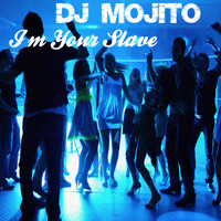 Dj Mojito - I'm Your Slave (Sp Edition)