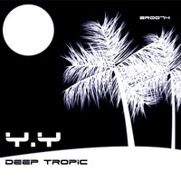 Y.Y - Deep Tropic