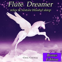 Chris Conway - Flute Dreamer: Relax & Restore Blissful Sleep: Bonus Edition