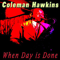 Coleman Hawkins - When Day Is Done