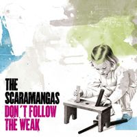 The Scaramangas - Don't Follow The Weak