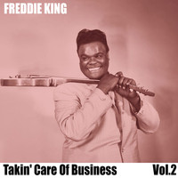 Freddie King - Takin' Care of Business, Vol. 2