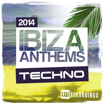 Various Artists - Ibiza Summer 2014 Anthems: Techno