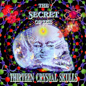Various Artists - The Secret Of The Thirteen Crystal Skulls