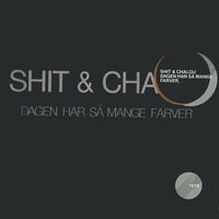 Shit & Chalou - Dagen Har Så Mange Farver (Remastered)
