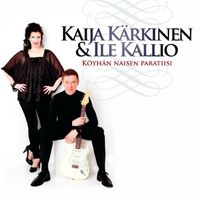 Kaija Kärkinen ja Ile Kallio - Köyhän naisen paratiisi