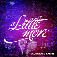 Morgan G Farris - A Little More - Single