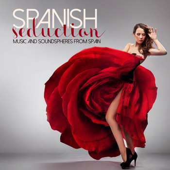 Various Artists - SPANISH SEDUCTION Music and Soundspheres from Spain