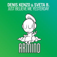 Denis Kenzo & Sveta B. - Just Believe Me Yesterday
